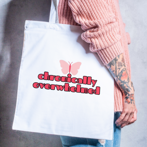 Chronically Overwhelmed Tote Bag