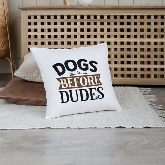 Dogs Before Dudes Pillow